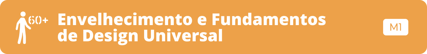 Módulo de Envelhecimento e Fundamentos de Design Universal