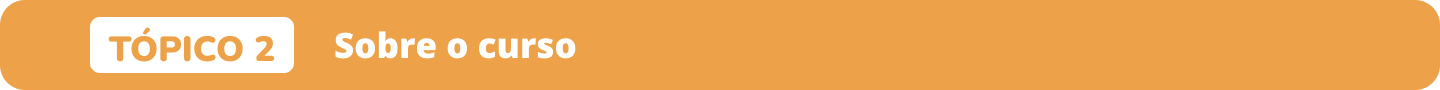 Tópico 2 - Sobre o curso